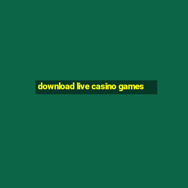 download live casino games