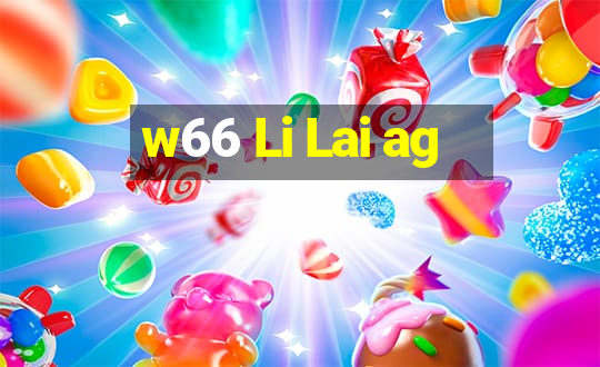 w66 Li Lai ag