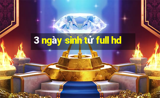 3 ngày sinh tử full hd