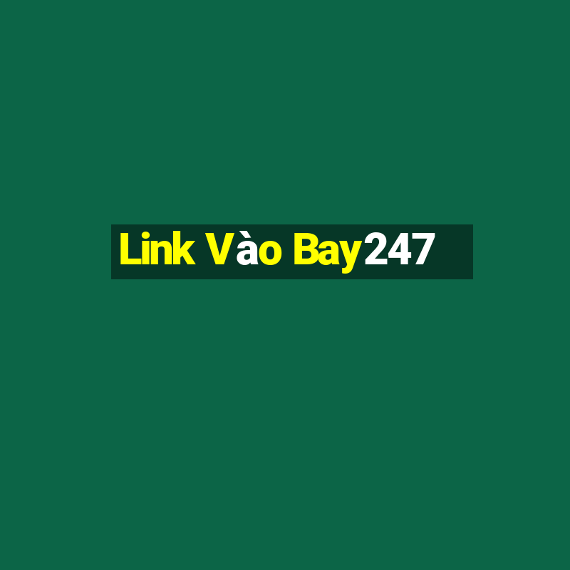 Link Vào Bay247