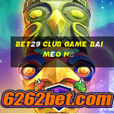 Bet29 Club Game Bài Mèo Nổ