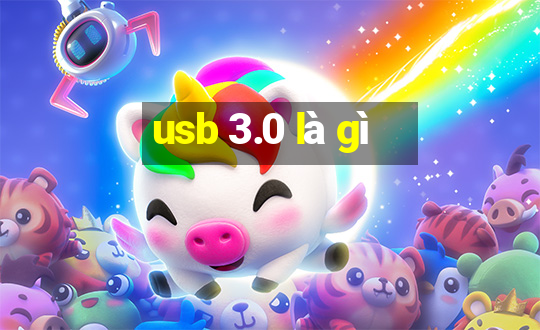 usb 3.0 là gì