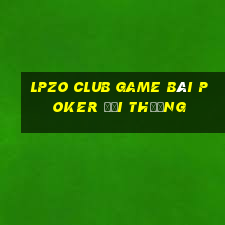 Lpzo Club Game Bài Poker Đổi Thưởng