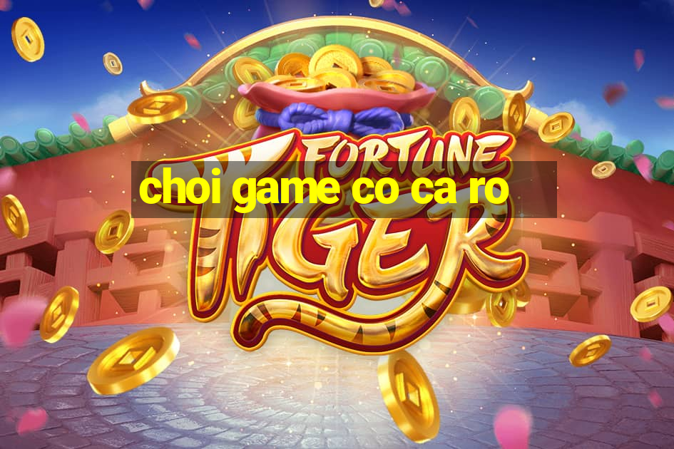 choi game co ca ro