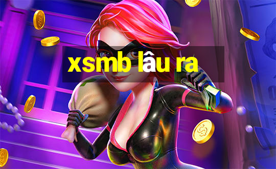 xsmb lâu ra