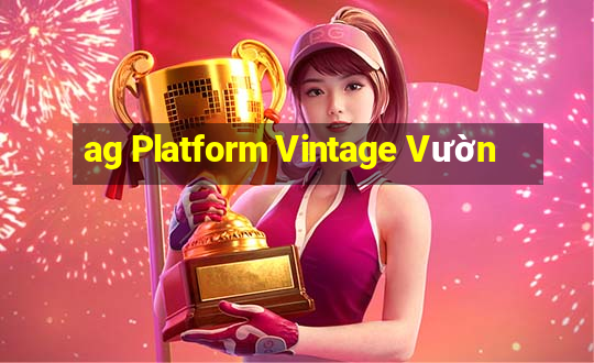 ag Platform Vintage Vườn