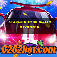 leather club chair recliner