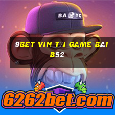 9Bet Vin Tải Game Bài B52