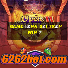 game đánh bài trên win 7