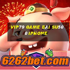 Vip79 Game Bài Su500 Iphone