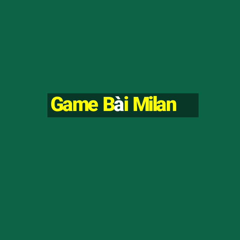 Game Bài Milan