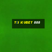 tại kubet 888