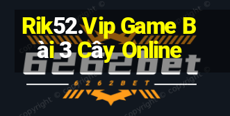 Rik52.Vip Game Bài 3 Cây Online