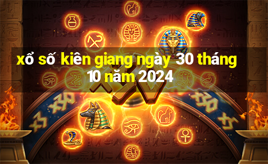 xổ số kiên giang ngày 30 tháng 10 năm 2024