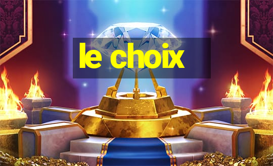 le choix