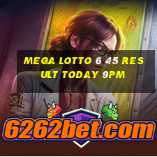 mega lotto 6 45 result today 9pm