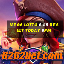 mega lotto 6 45 result today 9pm