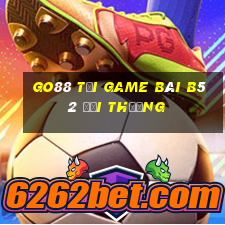 Go88 Tại Game Bài B52 Đổi Thưởng