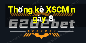 Thống kê XSCM ngày 8