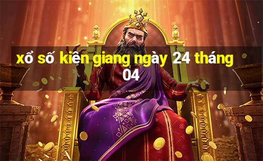 xổ số kiên giang ngày 24 tháng 04