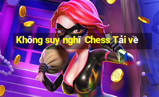 Không suy nghĩ Chess Tải về