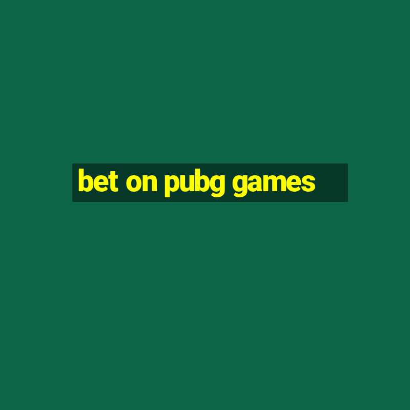 bet on pubg games