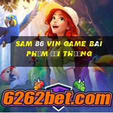 Sam 86 Vin Game Bài Phỏm Đổi Thưởng