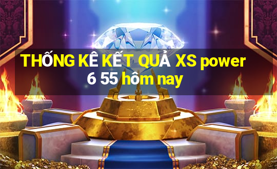 THỐNG KÊ KẾT QUẢ XS power 6 55 hôm nay