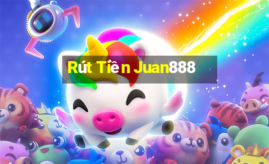 Rút Tiền Juan888