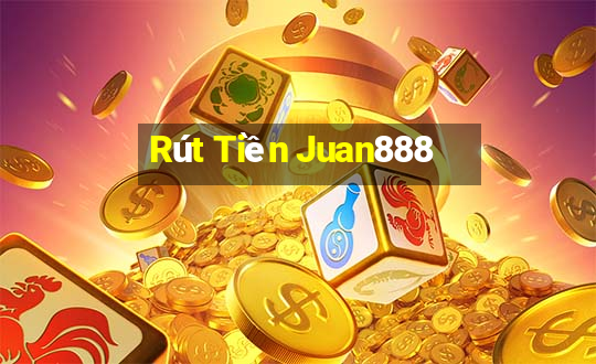 Rút Tiền Juan888