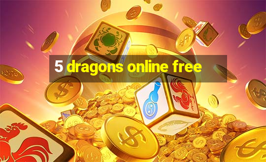 5 dragons online free