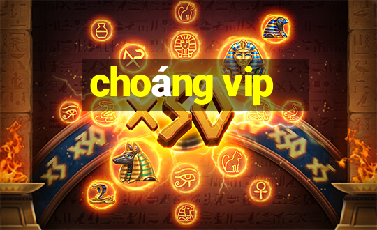 choáng vip