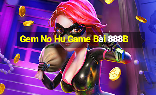 Gem No Hu Game Bài 888B