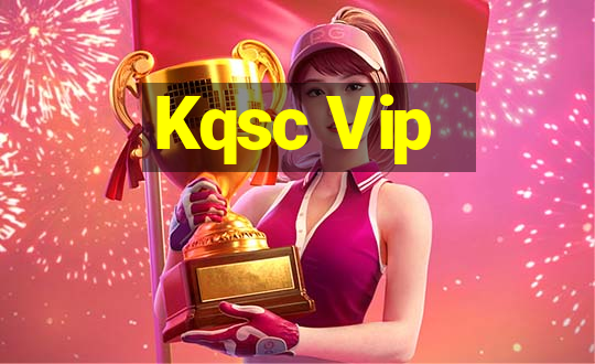 Kqsc Vip