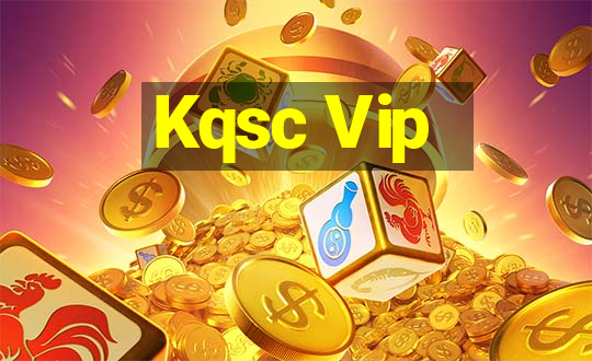 Kqsc Vip