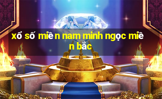 xổ số miền nam minh ngọc miền bắc