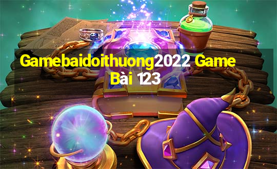 Gamebaidoithuong2022 Game Bài 123