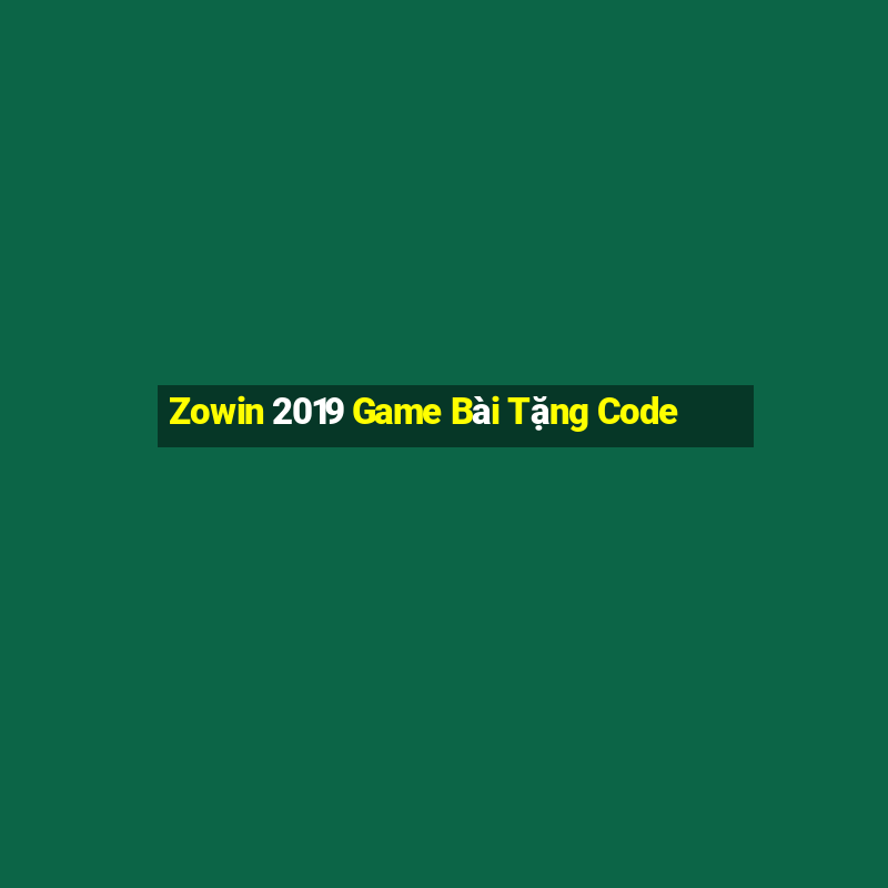 Zowin 2019 Game Bài Tặng Code