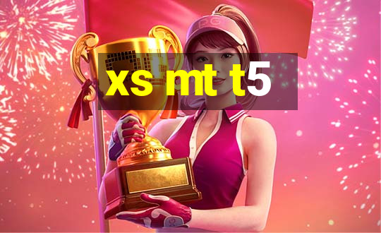 xs mt t5