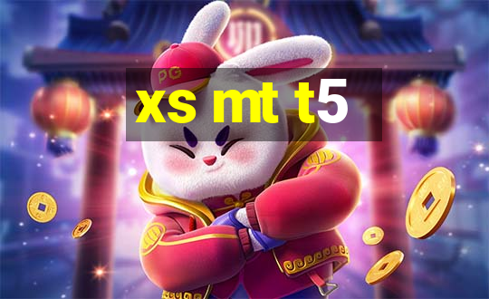 xs mt t5