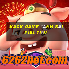 hack game đánh bài full tiến