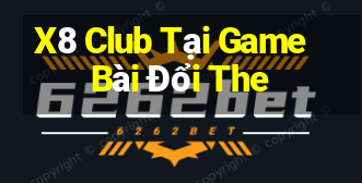 X8 Club Tại Game Bài Đổi The