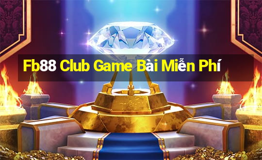 Fb88 Club Game Bài Miễn Phí