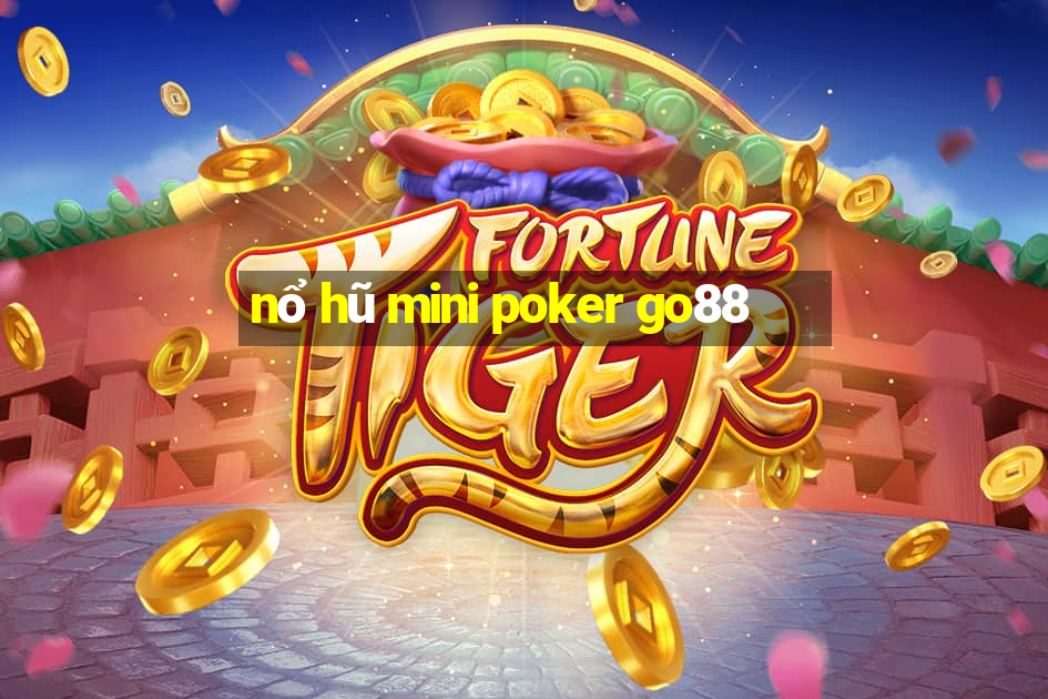 nổ hũ mini poker go88