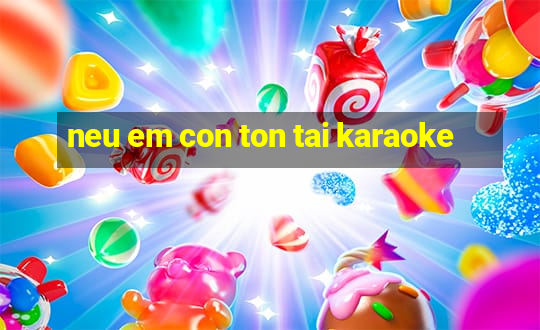 neu em con ton tai karaoke