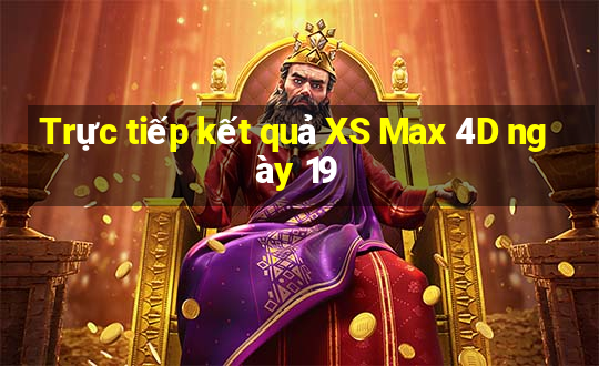 Trực tiếp kết quả XS Max 4D ngày 19