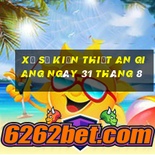 xổ số kiến thiết an giang ngày 31 tháng 8