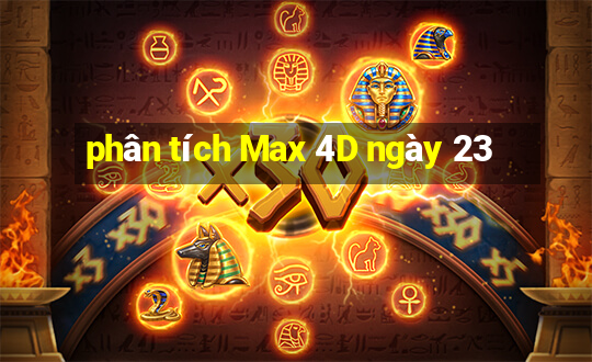 phân tích Max 4D ngày 23