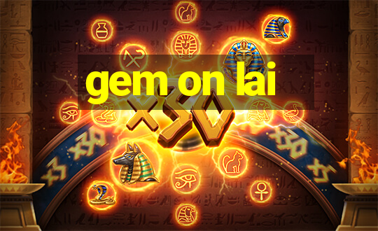 gem on lai