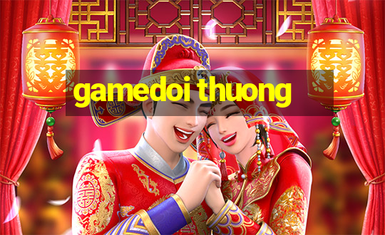 gamedoi thuong